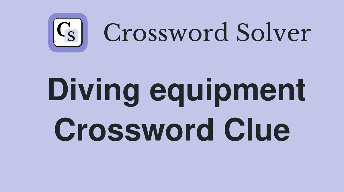 Diving equipment Crossword Clue Answers Crossword Solver